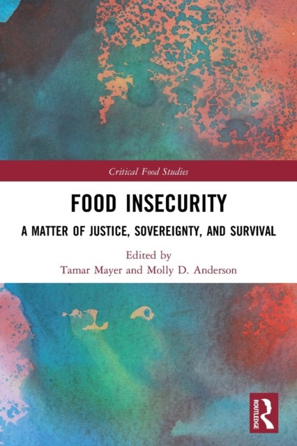Food Insecurity - A Matter of Justice, Sovereignty, and Survival