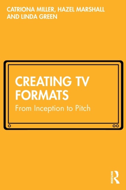 Creating TV Formats - From Inception to Pitch