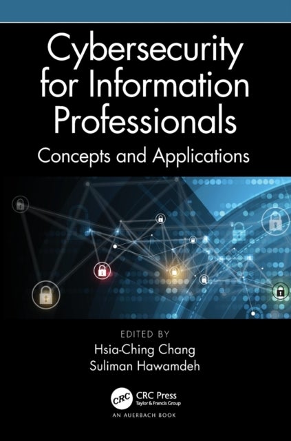 Cybersecurity for Information Professionals - Concepts and Applications