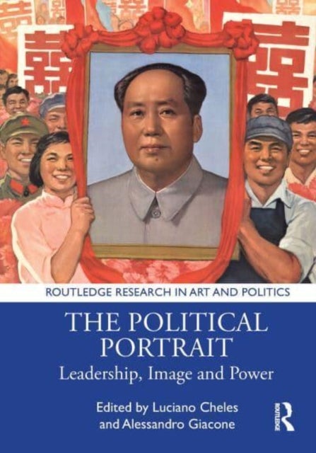 The Political Portrait - Leadership, Image and Power