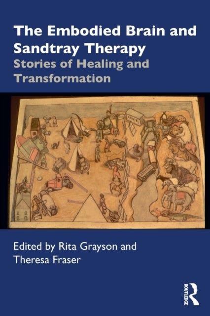 The Embodied Brain and Sandtray Therapy - Stories of Healing and Transformation