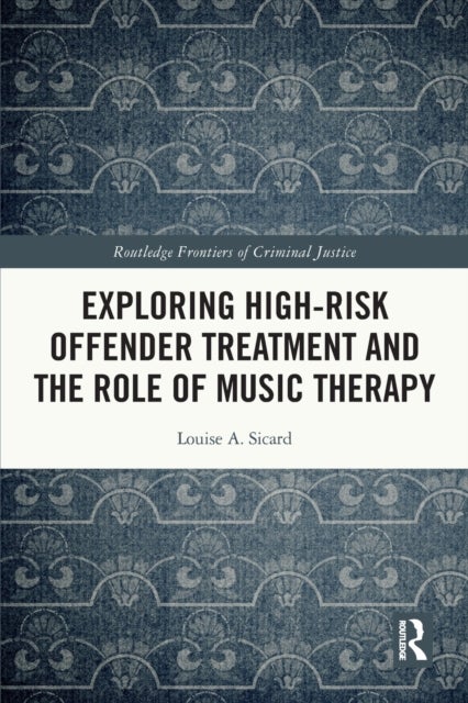 Exploring High-risk Offender Treatment and the Role of Music Therapy