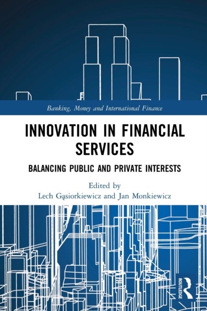 Innovation in Financial Services - Balancing Public and Private Interests