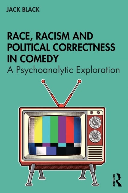 Race, Racism and Political Correctness in Comedy - A Psychoanalytic Exploration