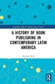 A History of Book Publishing in Contemporary Latin America