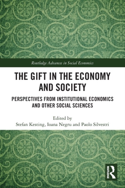 The Gift in the Economy and Society - Perspectives from Institutional Economics and Other Social Sciences
