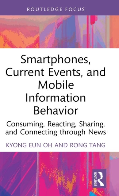 Smartphones, Current Events and Mobile Information Behavior - Consuming, Reacting, Sharing, and Connecting through News