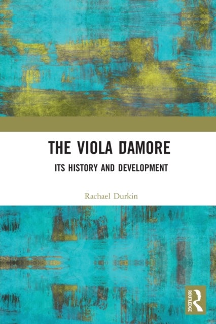 The Viola d’Amore - Its History and Development