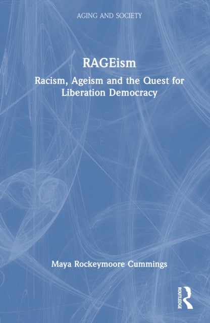 RAGEism - Racism, Ageism and the Quest for Liberation Democracy