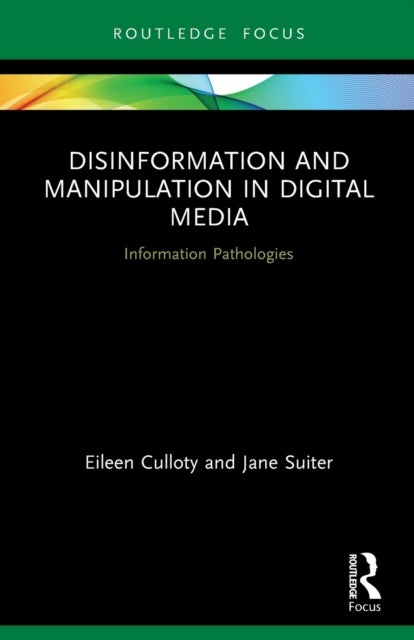 Disinformation and Manipulation in Digital Media - Information Pathologies