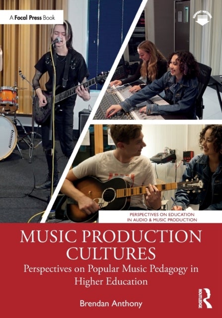 Music Production Cultures - Perspectives on Popular Music Pedagogy in Higher Education