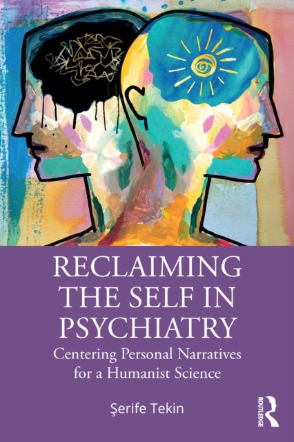 Reclaiming the Self in Psychiatry - Centering Personal Narratives for a Humanist Science