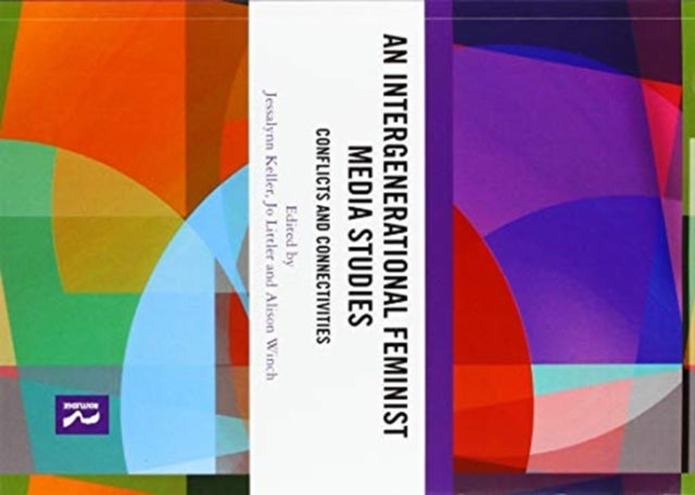 An Intergenerational Feminist Media Studies - Conflicts and connectivities