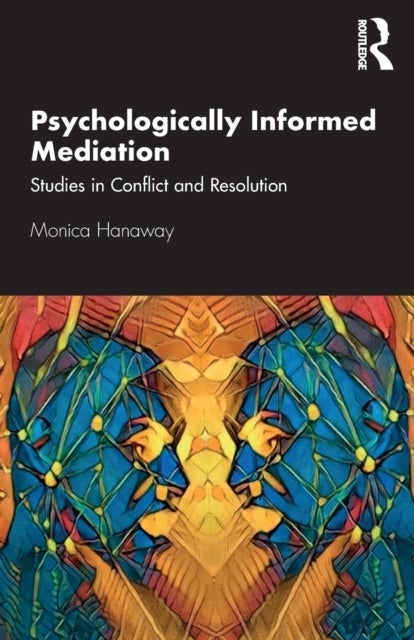 Psychologically Informed Mediation - Studies in Conflict and Resolution