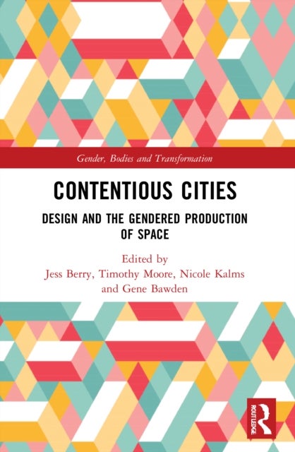 Contentious Cities - Design and the Gendered Production of Space