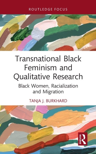 Transnational Black Feminism and Qualitative Research - Black Women, Racialization and Migration
