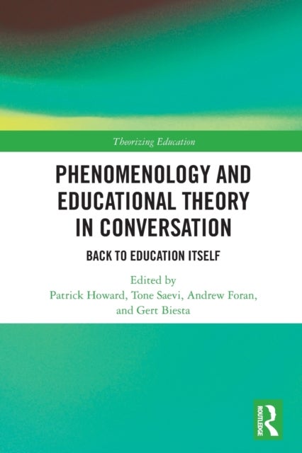 Phenomenology and Educational Theory in Conversation - Back to Education Itself
