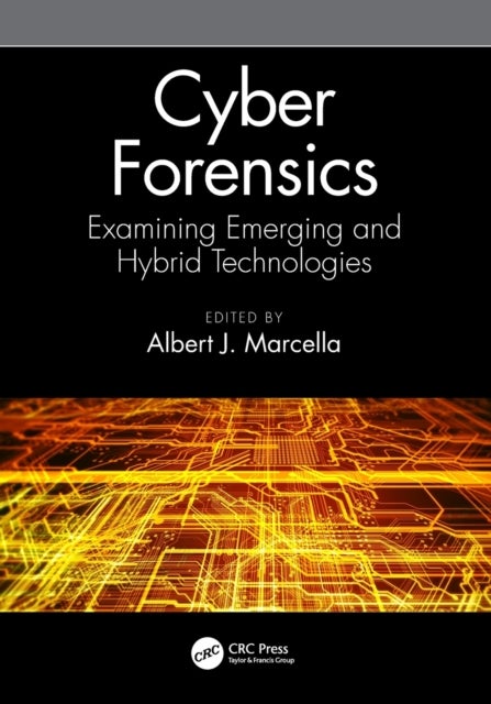 Cyber Forensics - Examining Emerging and Hybrid Technologies