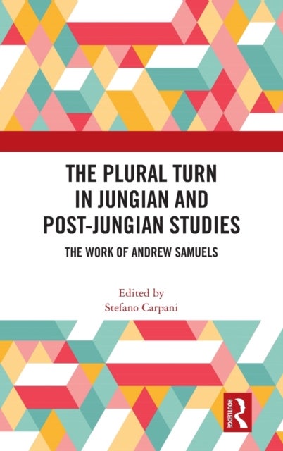 The Plural Turn in Jungian and Post-Jungian Studies - The Work of Andrew Samuels