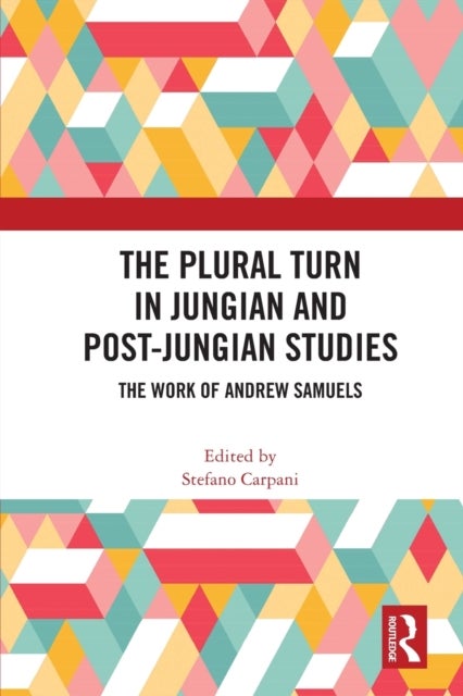 The Plural Turn in Jungian and Post-Jungian Studies - The Work of Andrew Samuels
