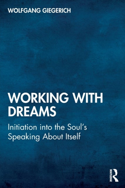 Working With Dreams - Initiation into the Soul’s Speaking About Itself