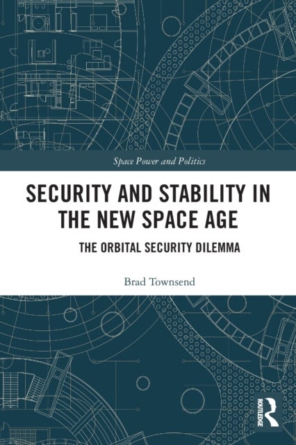 Security and Stability in the New Space Age - The Orbital Security Dilemma