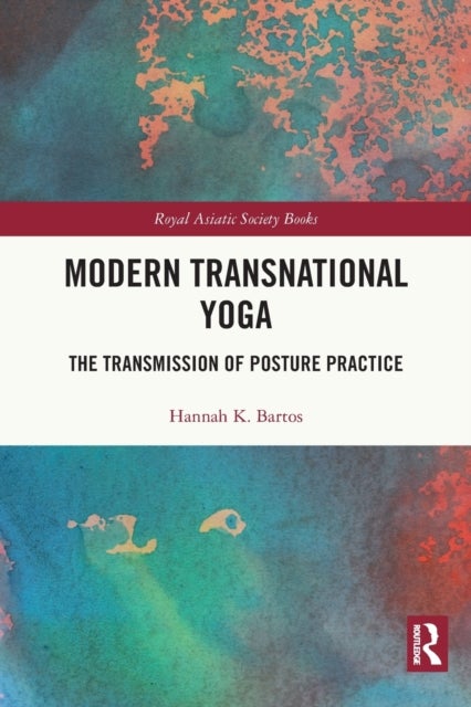 Modern Transnational Yoga - The Transmission of Posture Practice