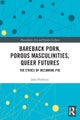Bareback Porn, Porous Masculinities, Queer Futures