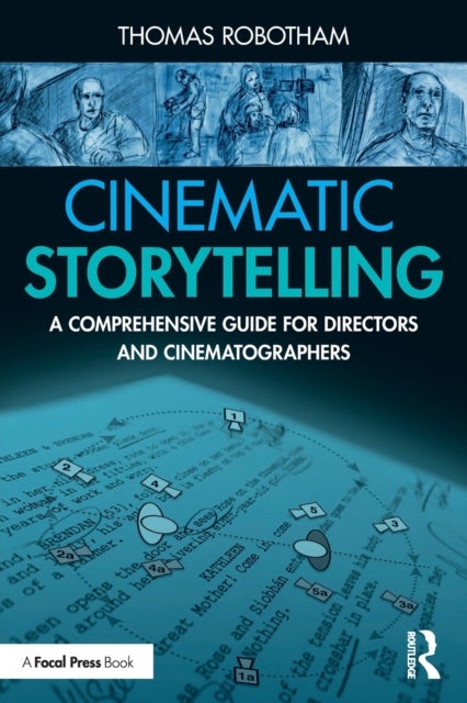 Cinematic Storytelling - A Comprehensive Guide for Directors and Cinematographers