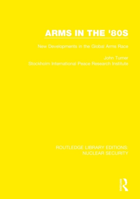 Arms in the '80s - New Developments in the Global Arms Race
