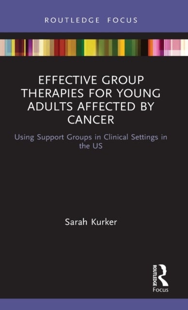 Effective Group Therapies for Young Adults Affected by Cancer - Using Support Groups in Clinical Settings in the US