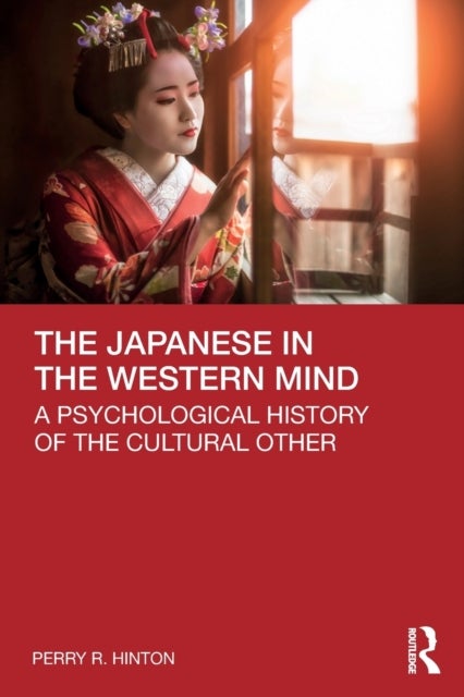 The Japanese in the Western Mind - A Psychological History of the Cultural Other