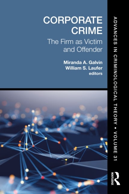Corporate Crime - The Firm as Victim and Offender