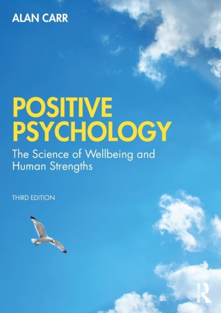 Positive Psychology - The Science of Wellbeing and Human Strengths