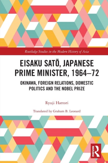 Eisaku Sato, Japanese Prime Minister, 1964-72 - Okinawa, Foreign Relations, Domestic Politics and the Nobel Prize