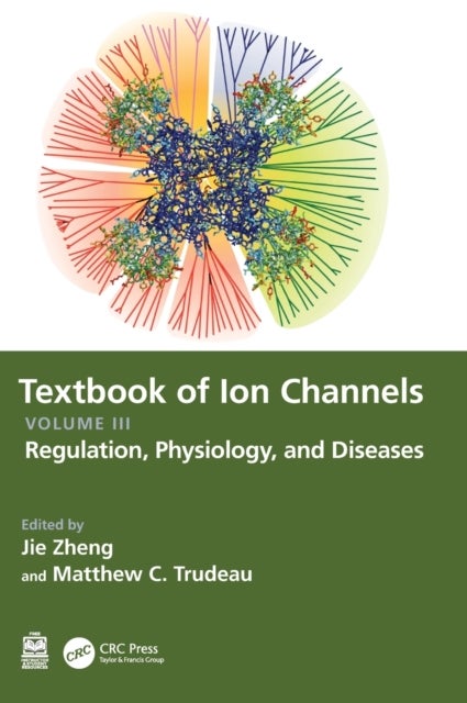 Textbook of Ion Channels Volume III - Regulation, Physiology, and Diseases