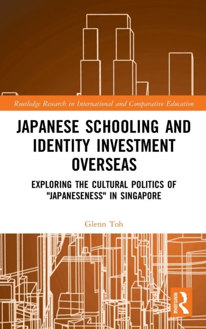 Japanese Schooling and Identity Investment Overseas - Exploring the Cultural Politics of "Japaneseness" in Singapore