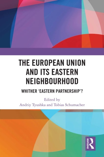 The European Union and Its Eastern Neighbourhood - Whither ‘Eastern Partnership’?