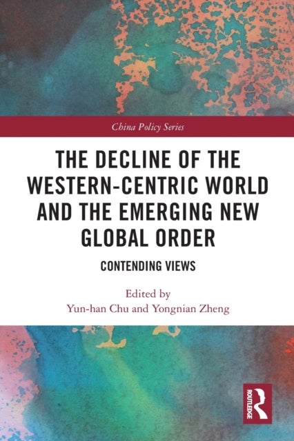 The Decline of the Western-Centric World and the Emerging New Global Order - Contending Views
