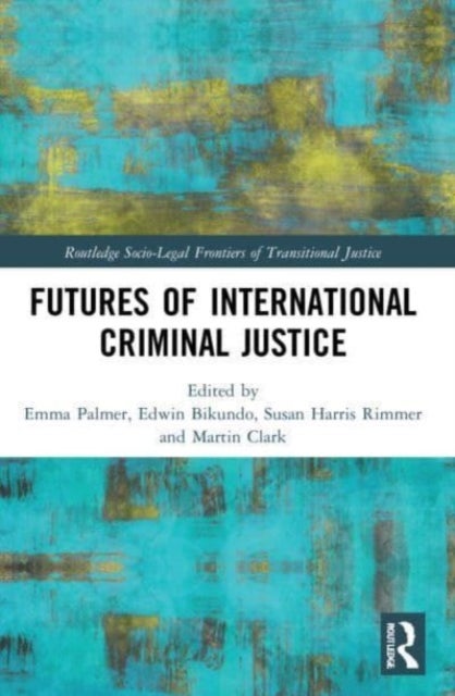 Futures of International Criminal Justice
