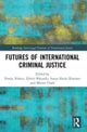 Futures of International Criminal Justice