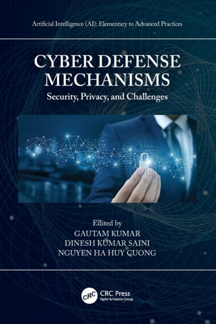 Cyber Defense Mechanisms - Security, Privacy, and Challenges