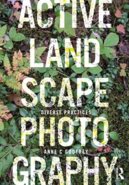 Active Landscape Photography - Diverse Practices
