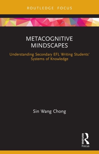 Metacognitive Mindscapes - Understanding Secondary EFL Writing Students' Systems of Knowledge