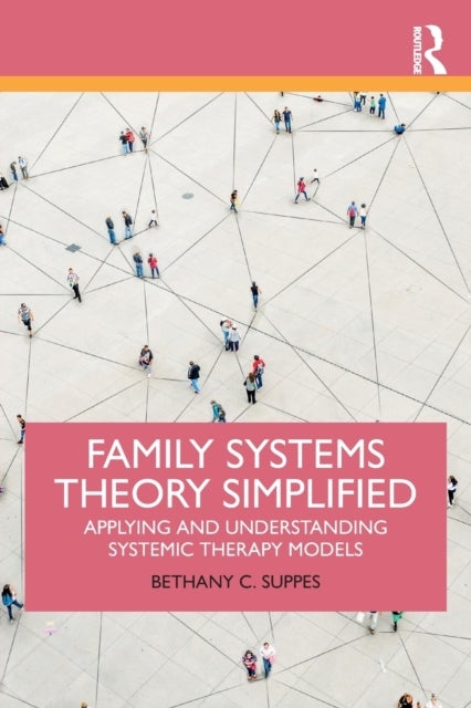 Family Systems Theory Simplified - Applying and Understanding Systemic Therapy Models