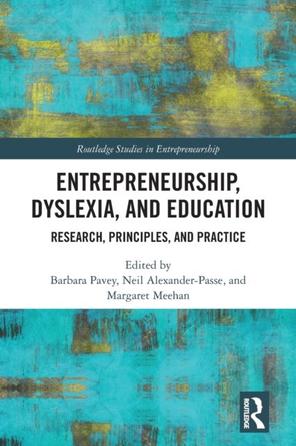 Entrepreneurship, Dyslexia, and Education - Research, Principles, and Practice