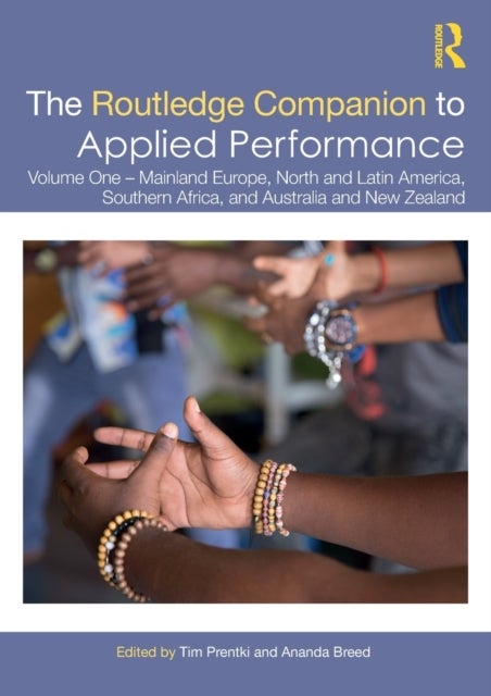 The Routledge Companion to Applied Performance - Volume One – Mainland Europe, North and Latin America, Southern Africa, and Australia and New Zealand
