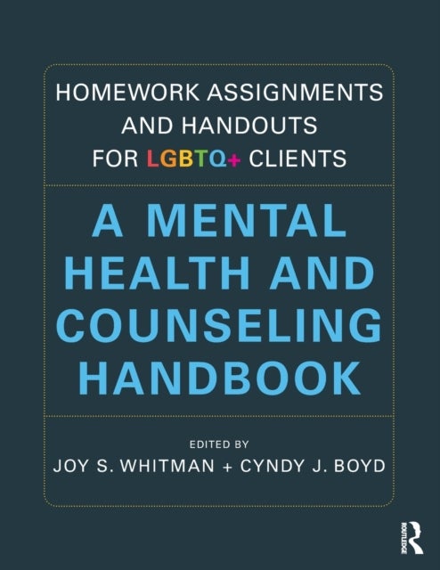 Homework Assignments and Handouts for LGBTQ+ Clients - A Mental Health and Counseling Handbook