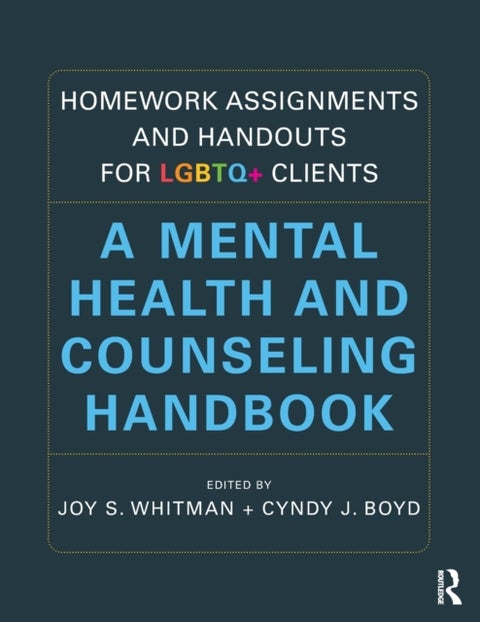 Homework Assignments and Handouts for LGBTQ+ Clients - A Mental Health and Counseling Handbook