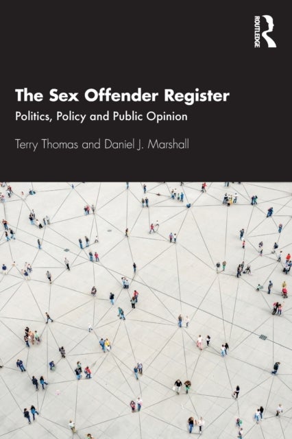 The Sex Offender Register - Politics, Policy and Public Opinion